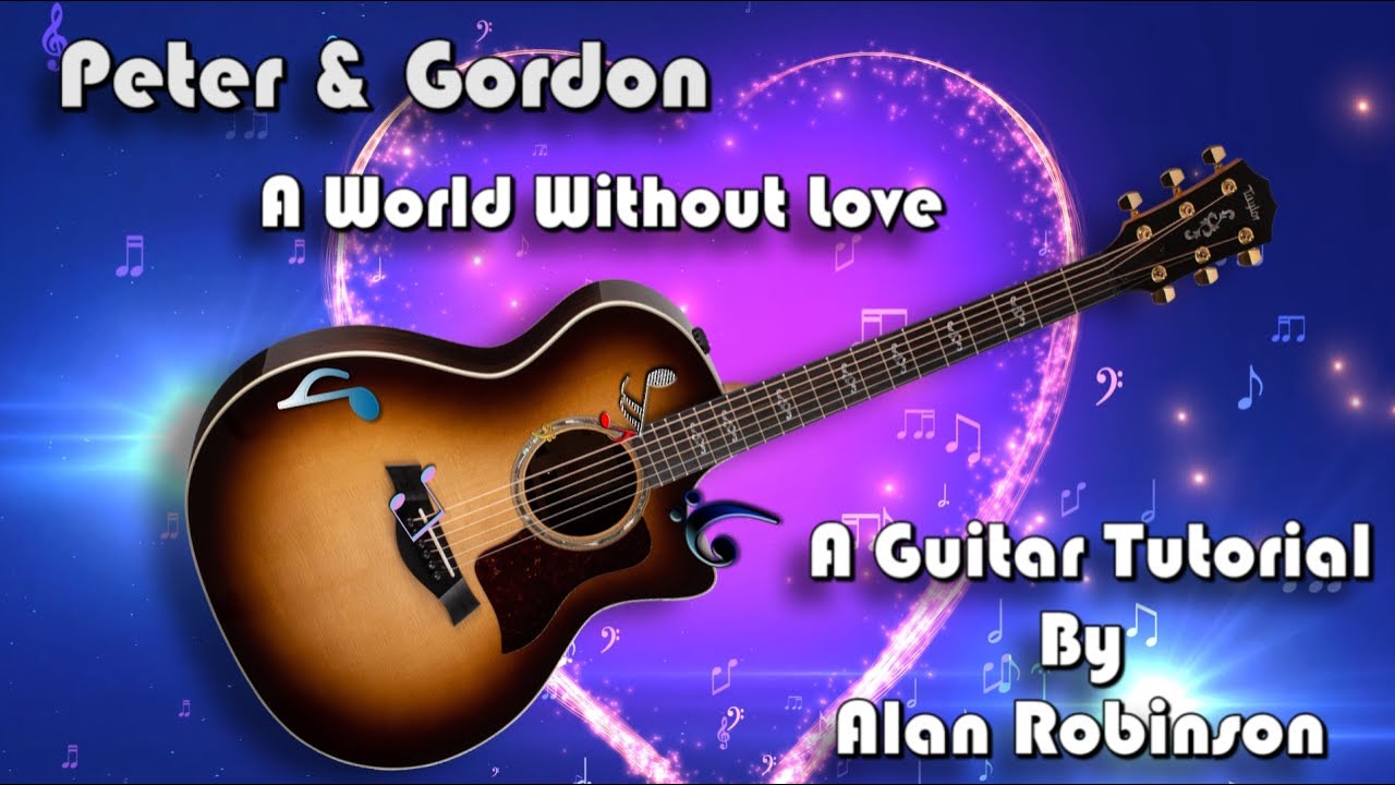 How to play: A World Without Love  by Peter & Gordon (2025)