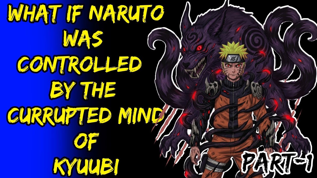 What If Naruto Was Controlled By The Currupted Mind Of Kyuubi Part/1@ShinobiNexus2.0 