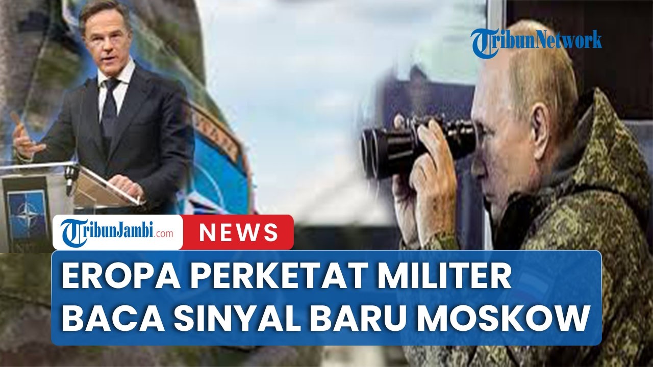 Hilangnya Putin Membuat Eropa Perketat Sikap Militer Terhadap Sinyal Dari Moskow
