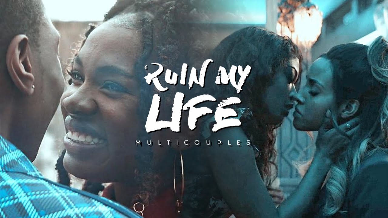 Multicouples | Ruin my Life [+Live, Love, Laugh]