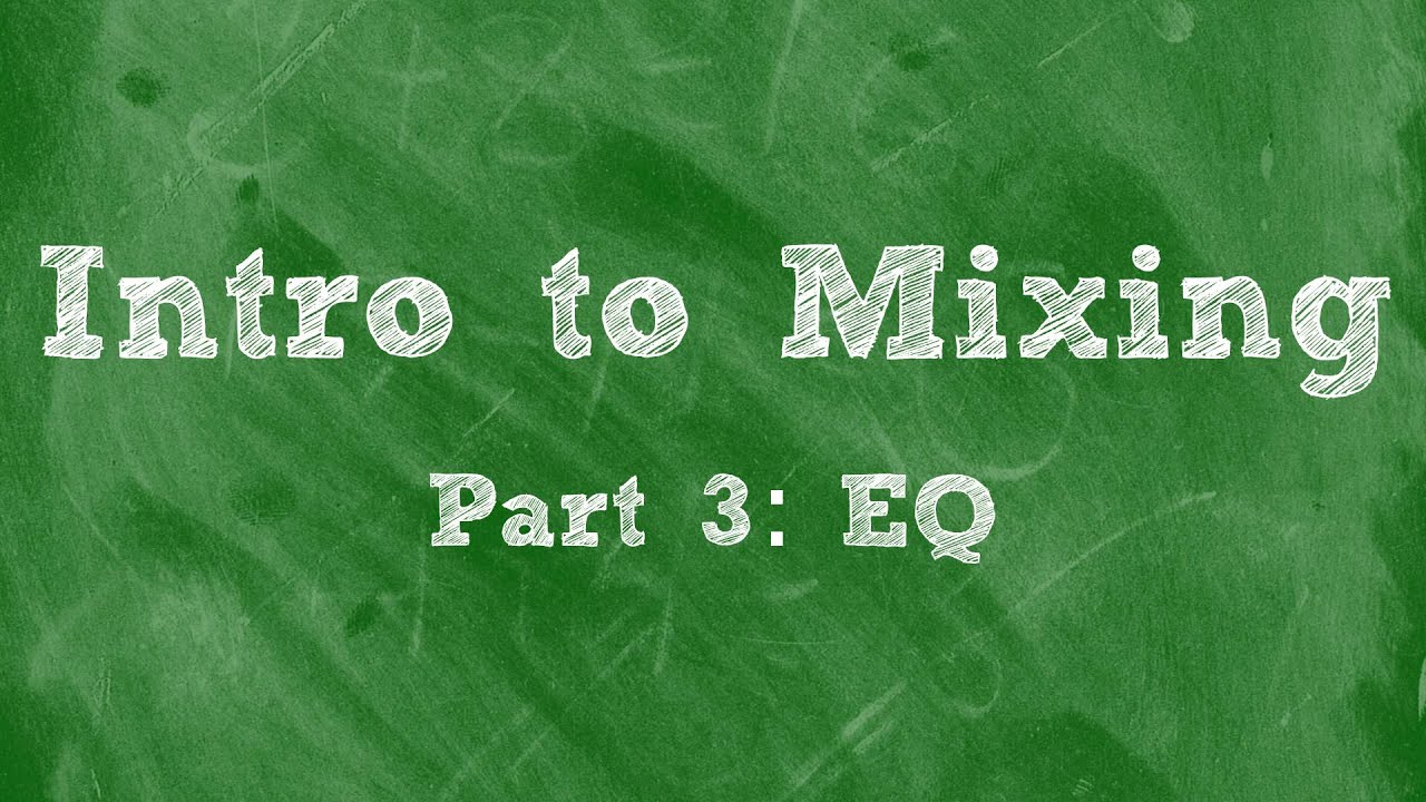 Intro to Mixing: EQ (Equalization)