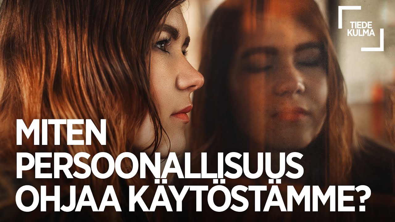 Miten persoonallisuus muodostuu ja kuinka se ohjaa käytöstämme?