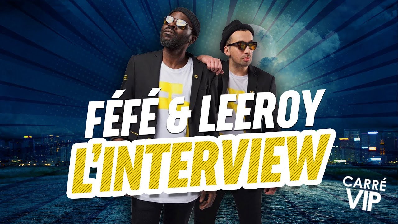 Féfé, Leeroy et le Saïan ? (Interview Carré Vip)