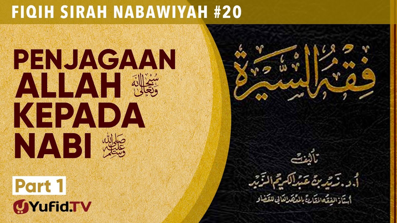 Fiqih Sirah Nabawiyah#20: Penjagaan Allah kepada Nabi ﷺ (Bagian 1)- Ustadz Johan Saputra Halim M.H.I