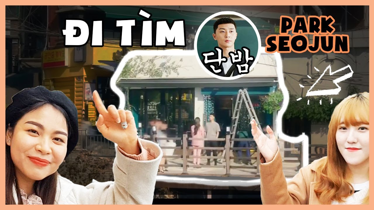 SỐNG ẢO VỚI ITAEWON CLASS ! LÊN ĐƯỜNG TÌM GẶP PARK SEO JOON