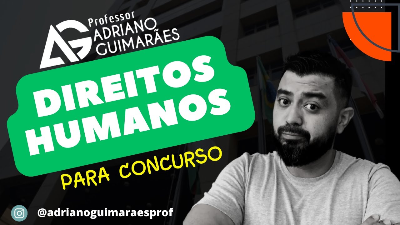Características dos Direitos Humanos para concursos com Prof. Adriano Guimarães