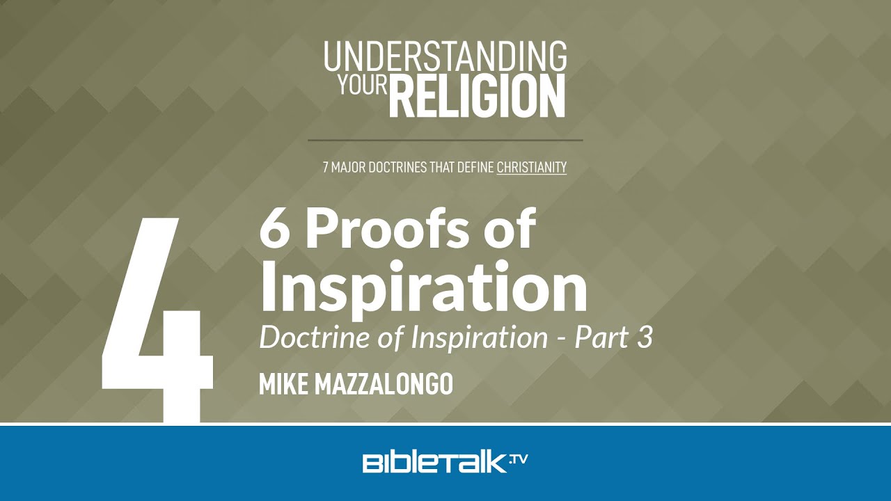 6 Proofs of Inspiration: The Doctrine of Inspiration - Part 3 – Mike Mazzalongo | BibleTalk.tv