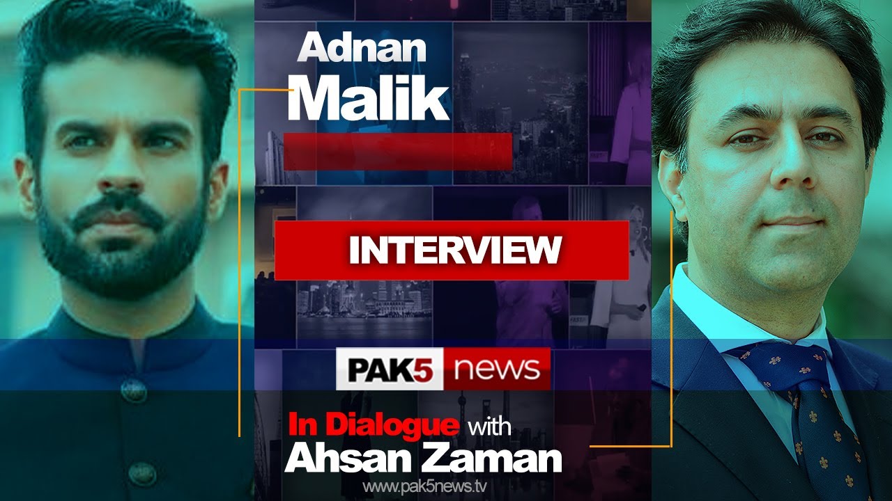 Adnan Malik Interview - In Dialogue with Ahsan Zaman - PAK 5 NEWS - London UK. Latest 2022.