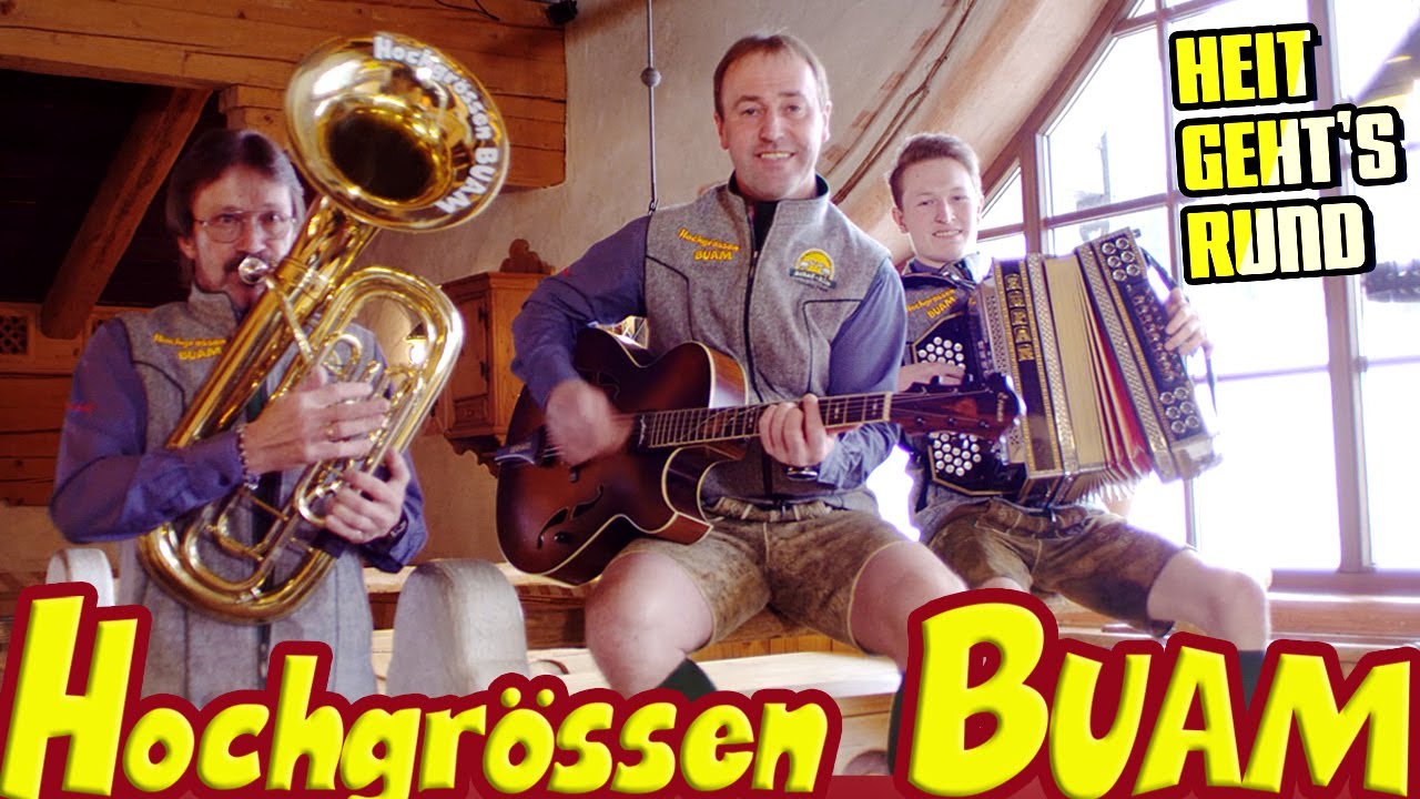 HOCHGRÖSSEN BUAM - Heit geht's rund