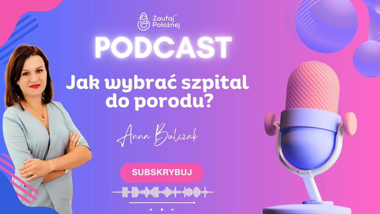 Jak wybrać szpital do porodu? Odpowiada Anna Bulczak z ZaufajPoloznej.pl