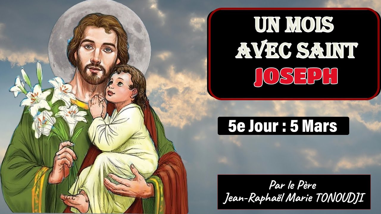 Un mois avec Saint Joseph :5e Jour (05 Mars. 2024)