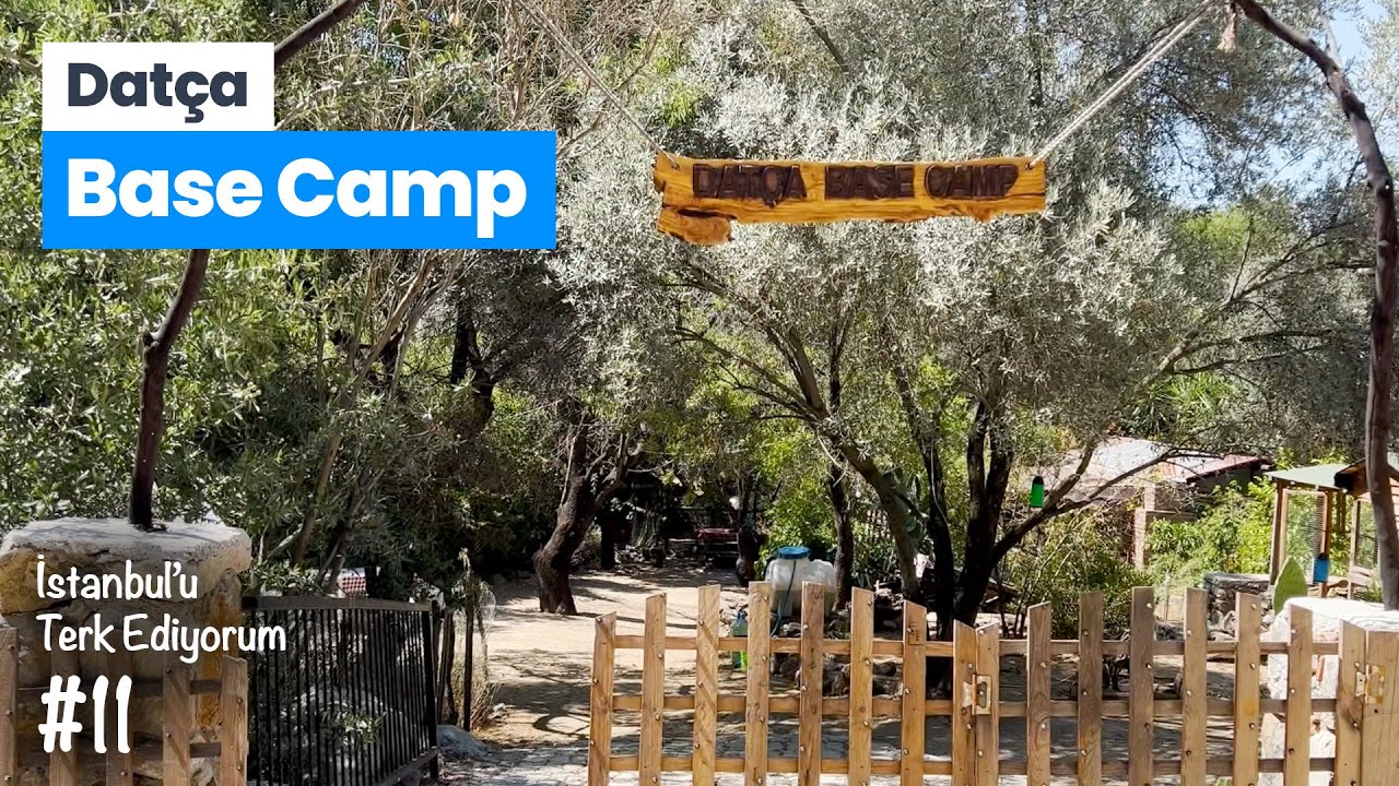 Datça'nın Merkezinde Çadır Kamp Alanı Base Camp | İstanbul'u Terk Ediyorum #11