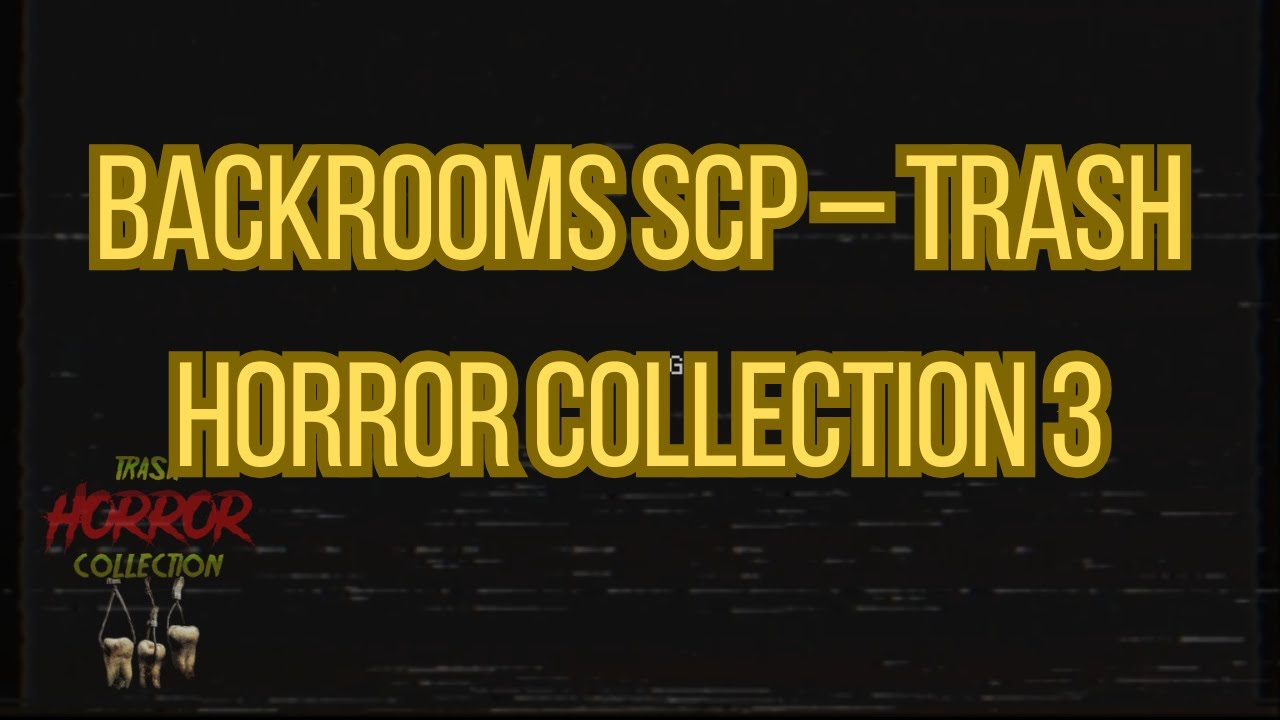 Backrooms SCP – Trash Horror Collection 3