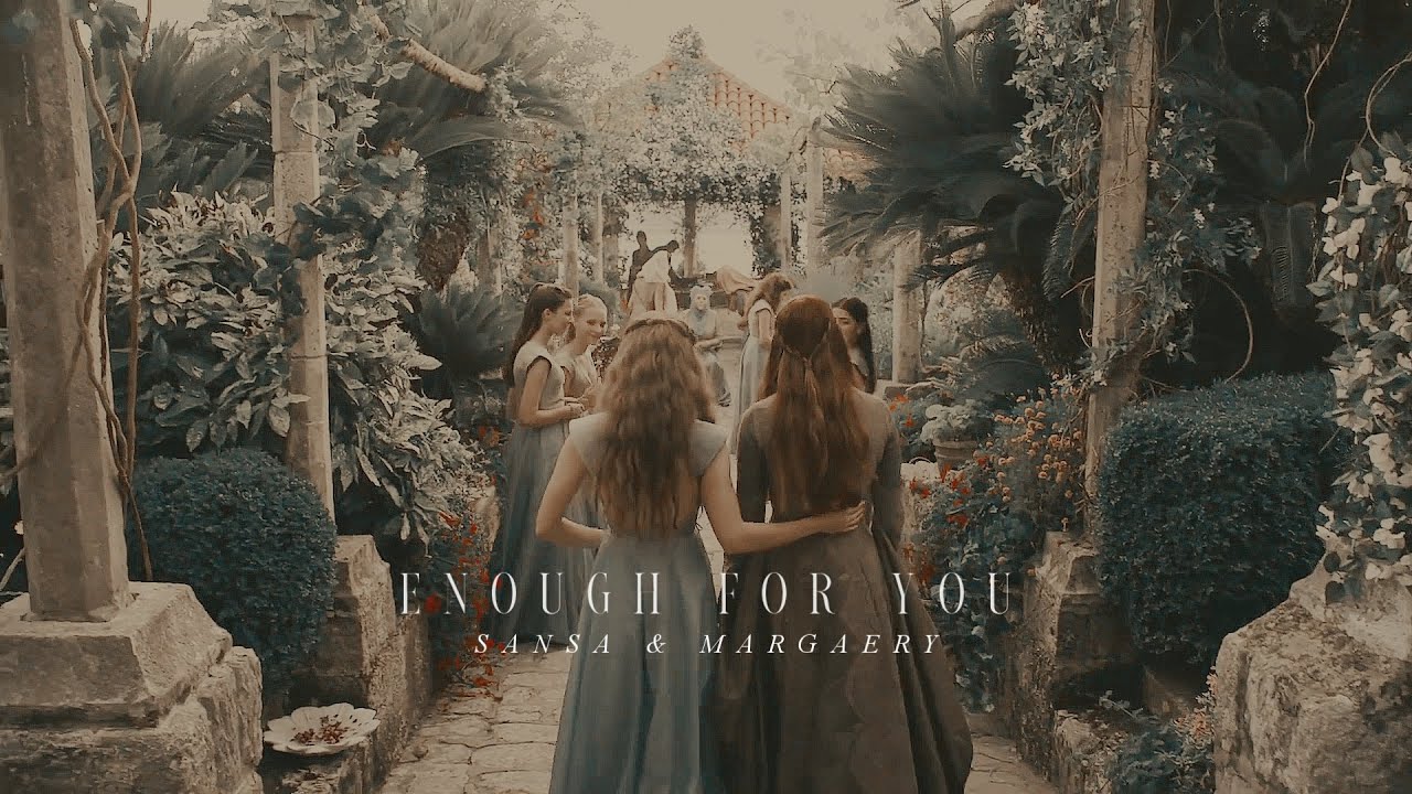 Sansa & Margaery • Enough For You