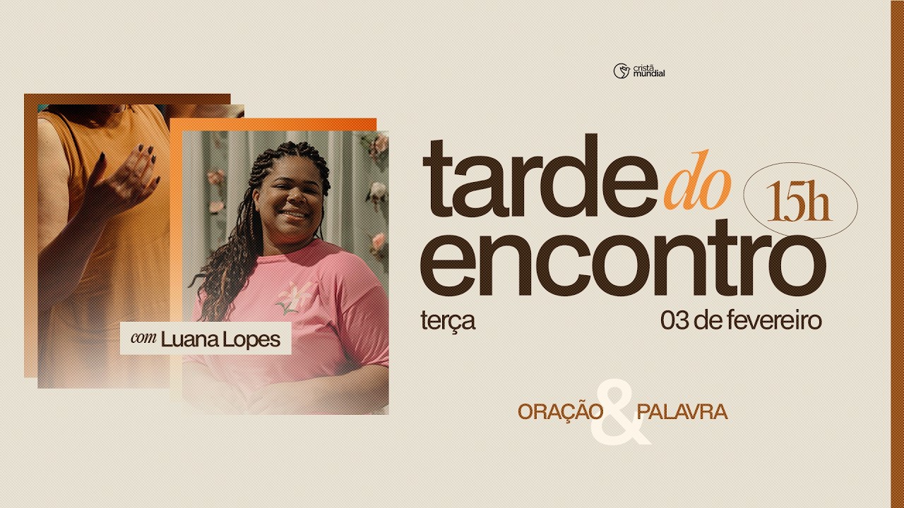 Tarde do Encontro | Cristã Mundial