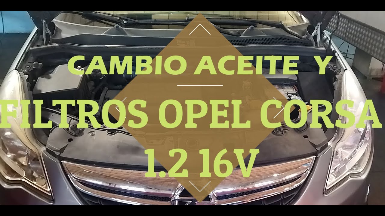 OPEL CORSA D 1.2 16V CAMBIO DE ACEITE Y FILTROS