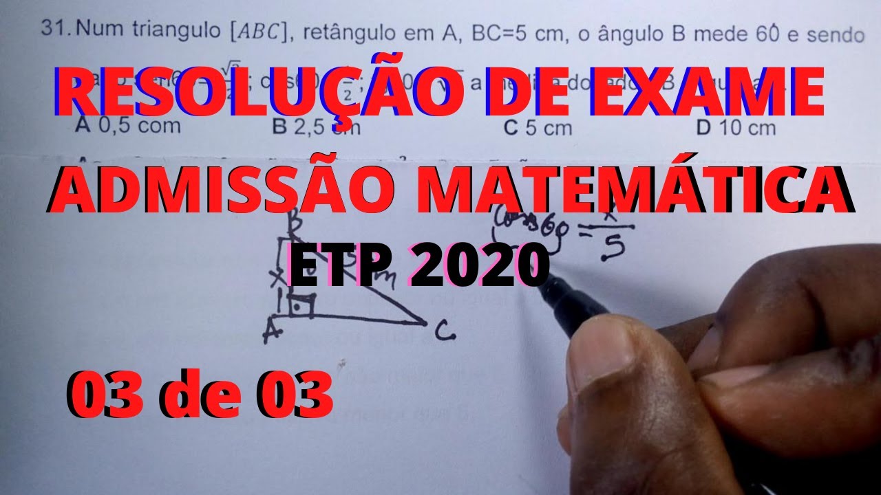 Resolução de exame de admissão de MATEMÁTICA ETP 2020 (03 de 03)