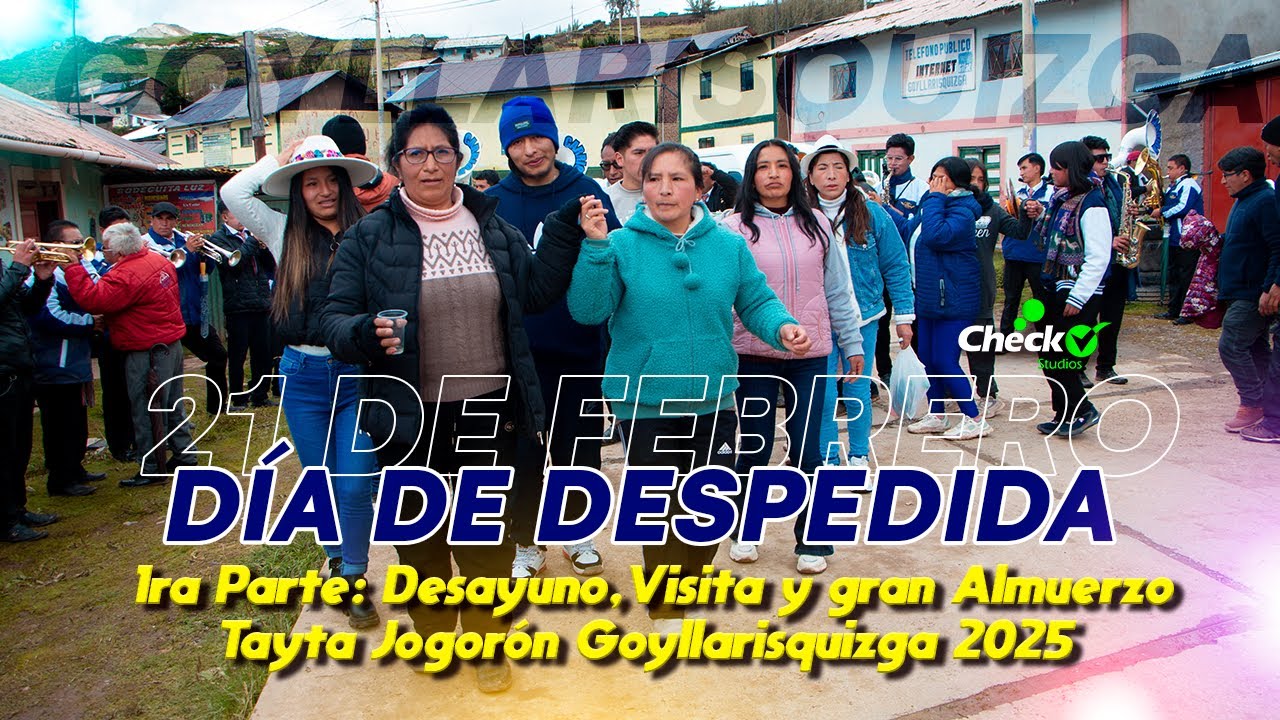 Día de Despedida (21 de febrero)🎇| Tayta Jogorón Goyllarisquizga 2025✅️