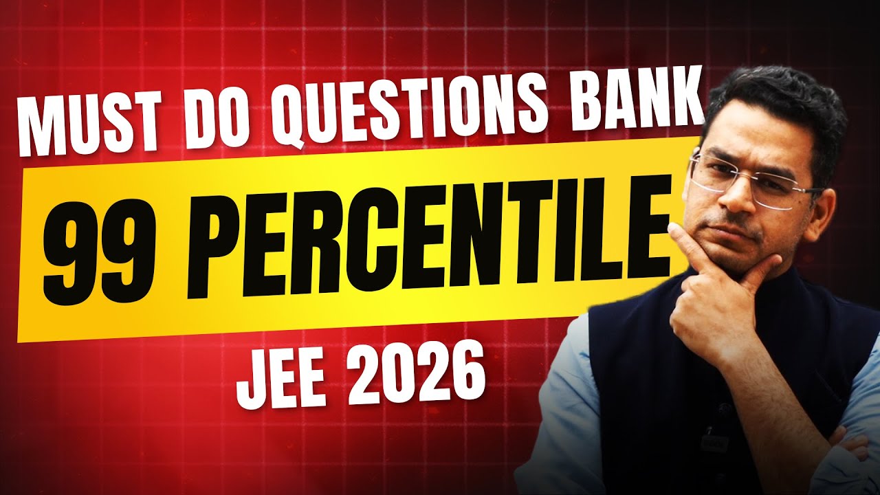 Achieve 99+ Percentile in JEE Mains 2026 Using THESE Key Questions!