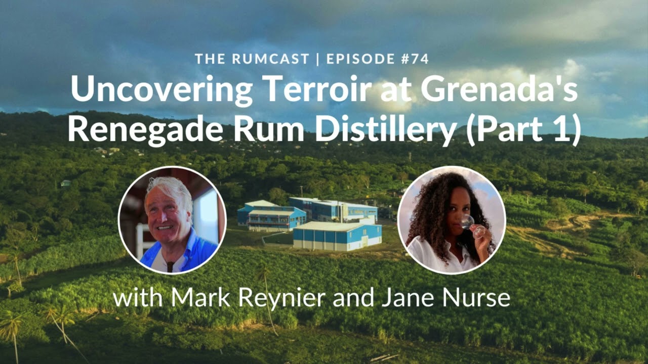 Uncovering Terroir at Grenada's Renegade Rum Distillery with Mark Reynier and Jane Nurse (Part 1)