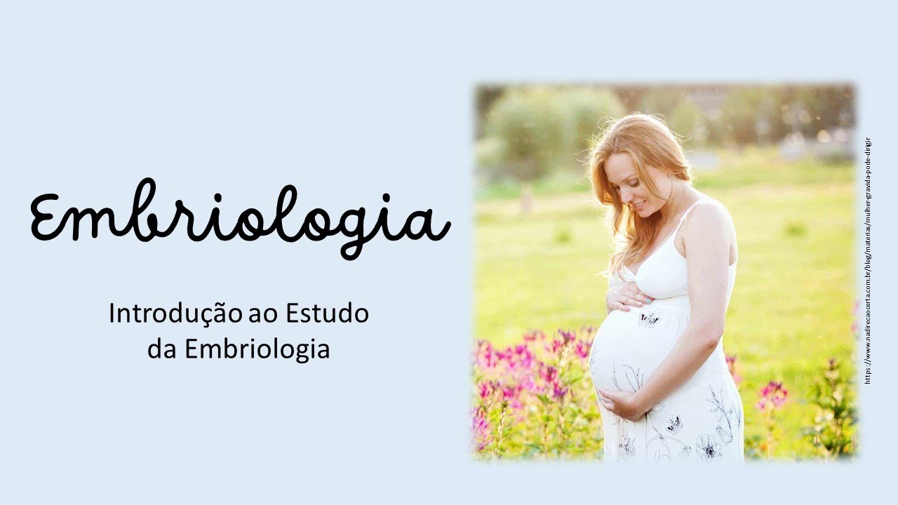 Introdução ao Estudo da Embriologia