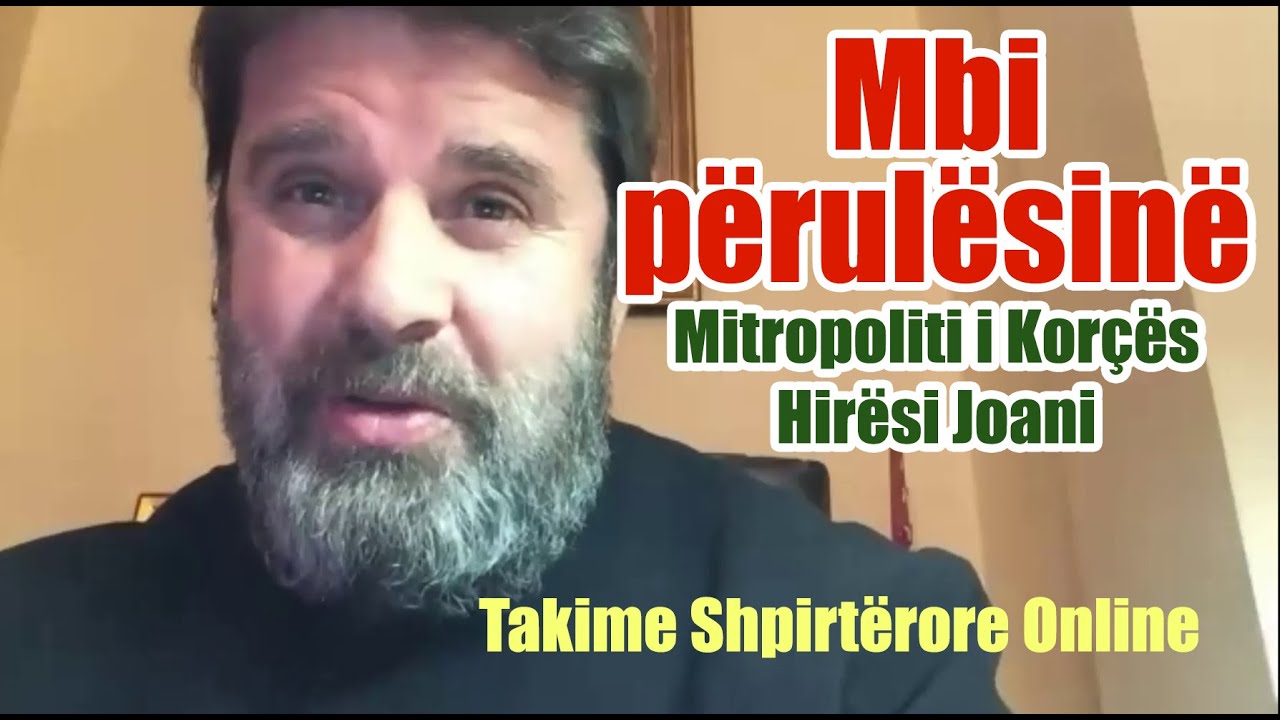 10 “Mbi përulësinë” Mitropoliti i Korçës Hirësi Joani 6.2.2022