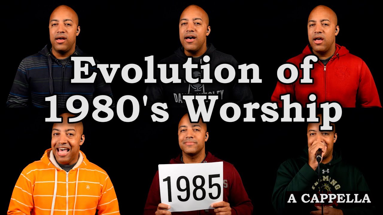 Evolution of 1980's Worship - A Cappella Medley