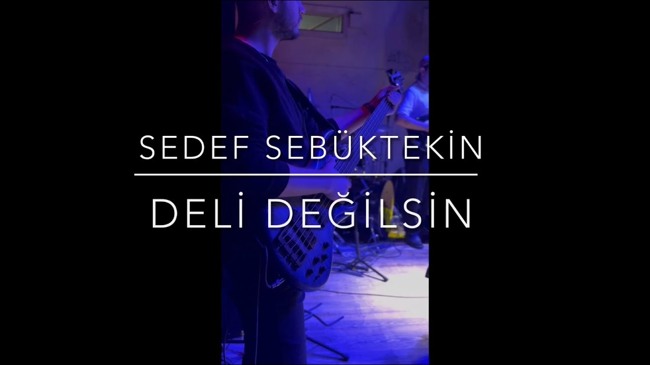 Sedef Sebüktekin - Deli Değilsin ( Bass Cam )