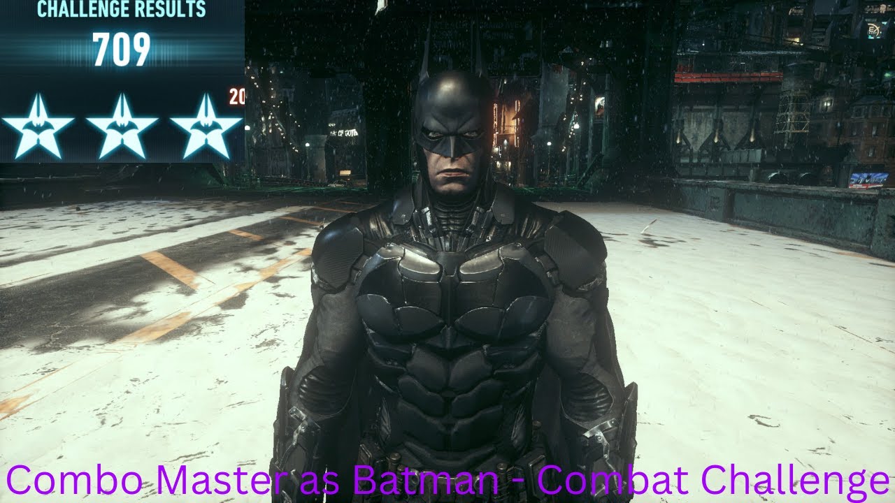 Batman Arkham Knight PC Combo Master as Batman - Combat Challenge Second x700 Combo Achieved?