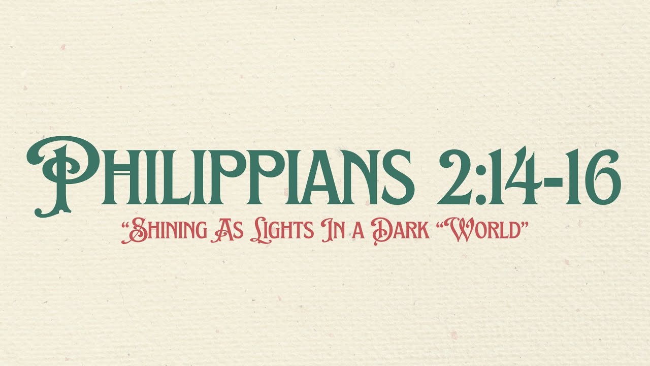 Philippians 2:14-16 | “Shining as Lights in a Dark World”
