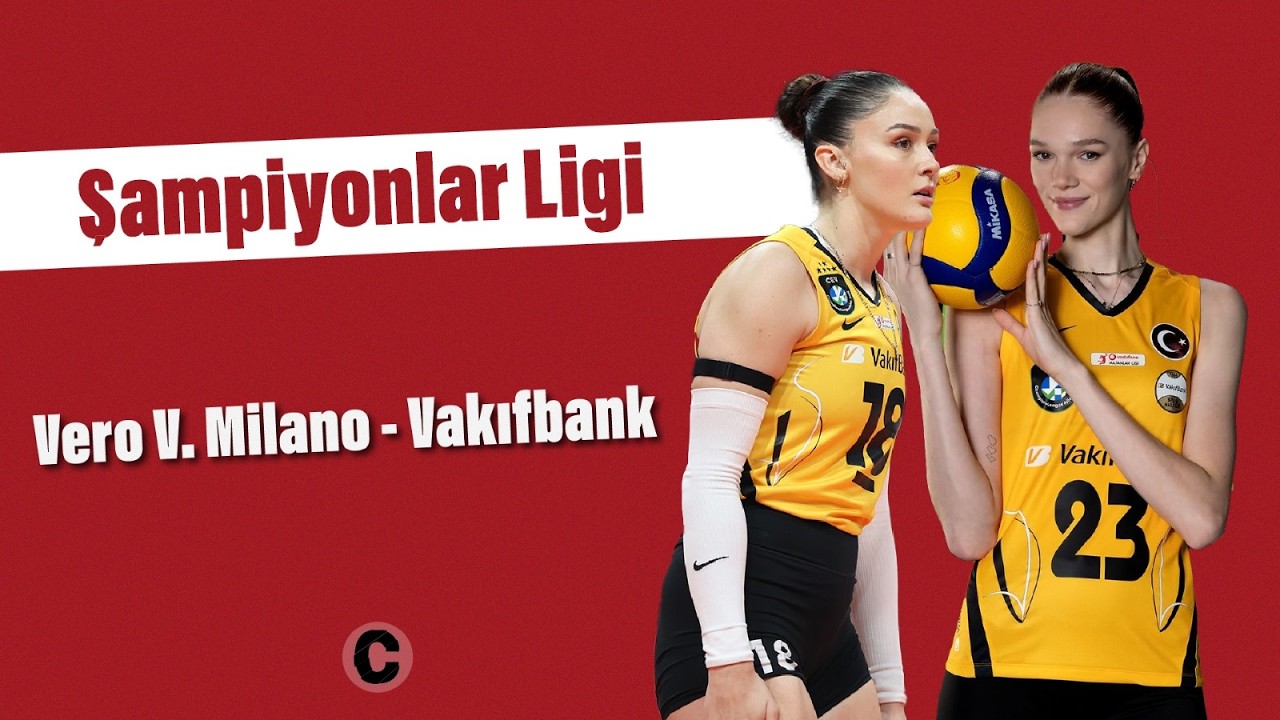 🔴 CANLI | CEV Şampiyonlar Ligi | Vero Volley Milano 2-3 Vakıfbank | CAPO