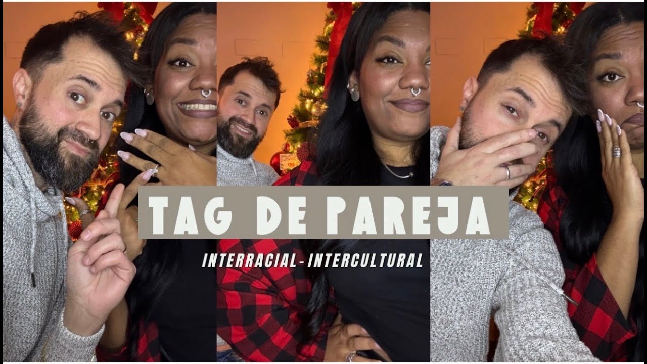 TAG de la PAREJA! Nuestra versión interracial e intercultural Que pensó su familia. 1ra Parte