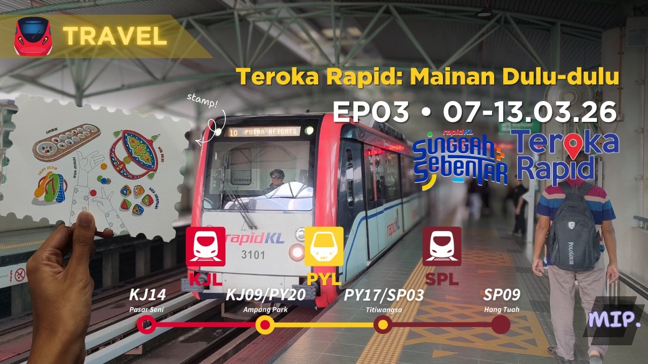 [TRAVEL EP03] Teroka Rapid Stamping Event 2: Mainan Dulu-dulu • MRT PYL, LRT KJL & SPL