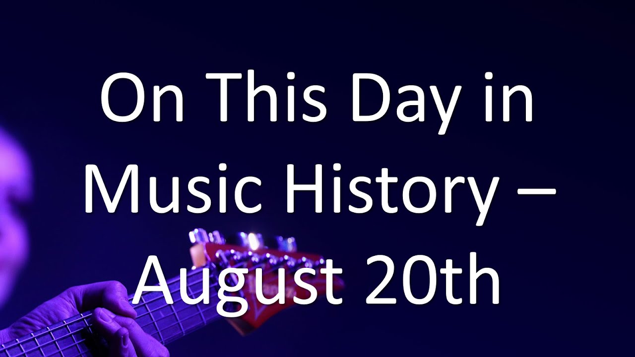 On This Day in Music History - August 20th