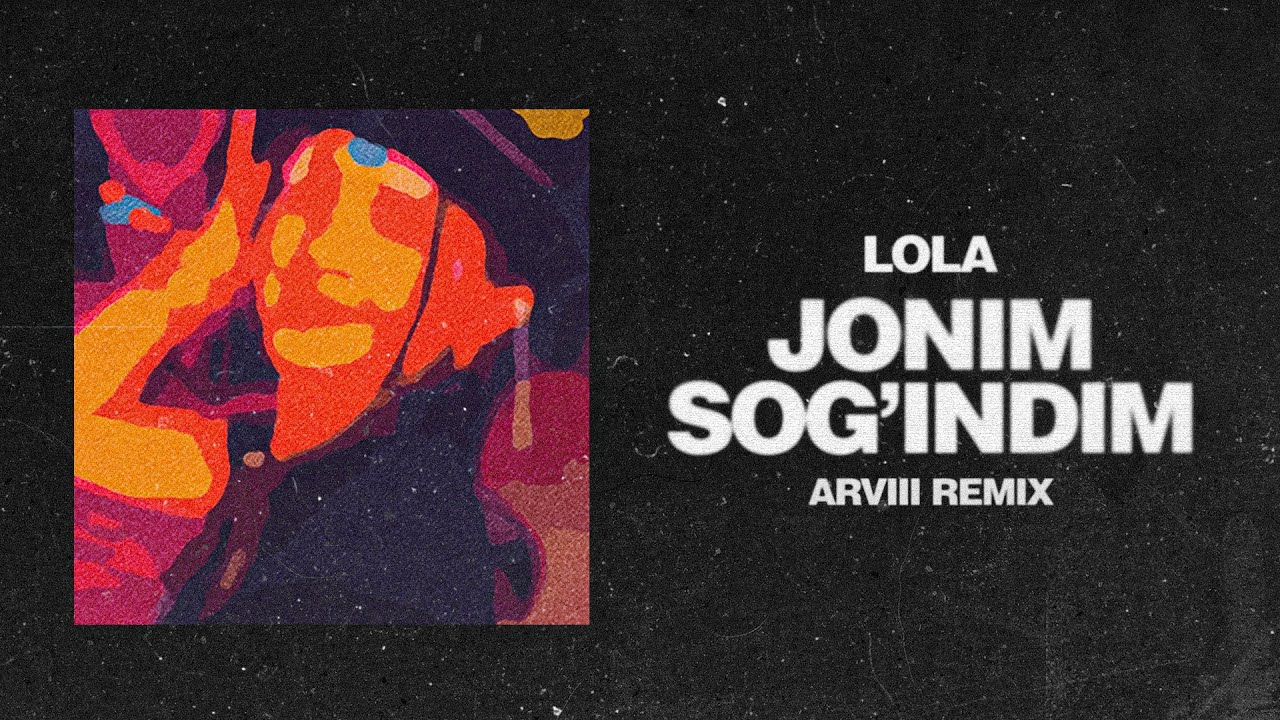 Lola - Jonim Sog'indim (ARVIII Remix) Official Lyric Video