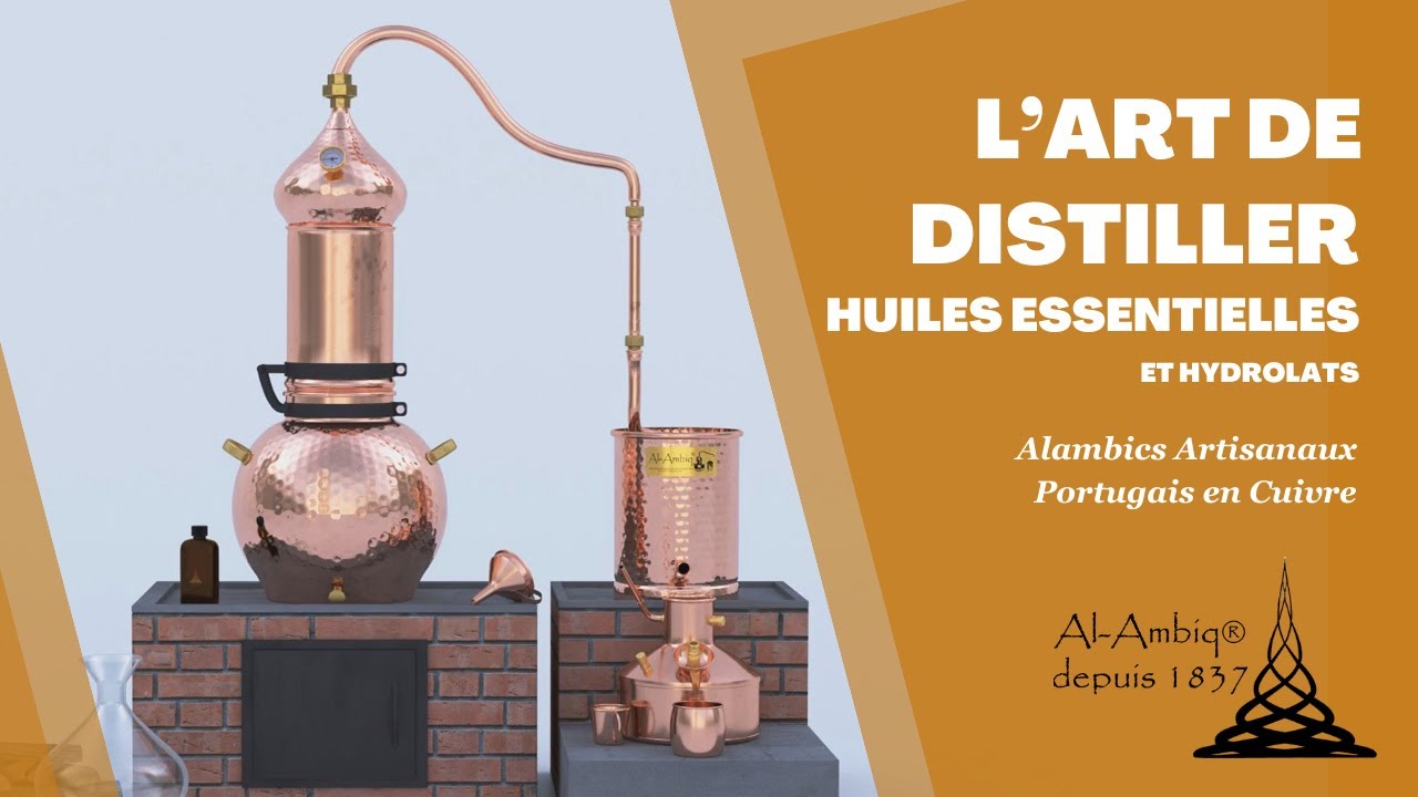 L'Art de Distiller Huiles Essentielles et Hydrolats - Al-Ambiq®