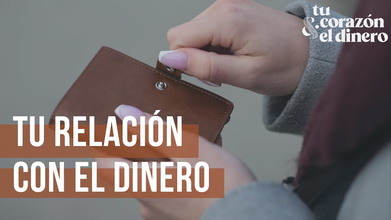 Tu relación con el dinero | Tu corazón & el dinero