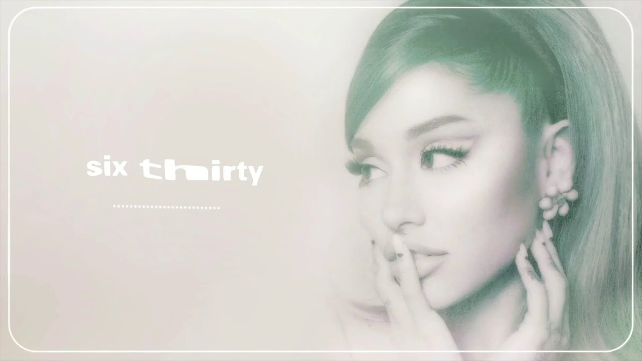 Ariana Grande - six thirty (Sped Up)