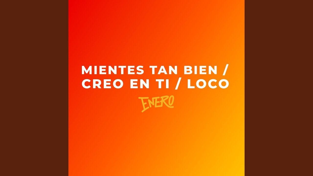 Mientes Tan Bien / Creo En Ti / Loco