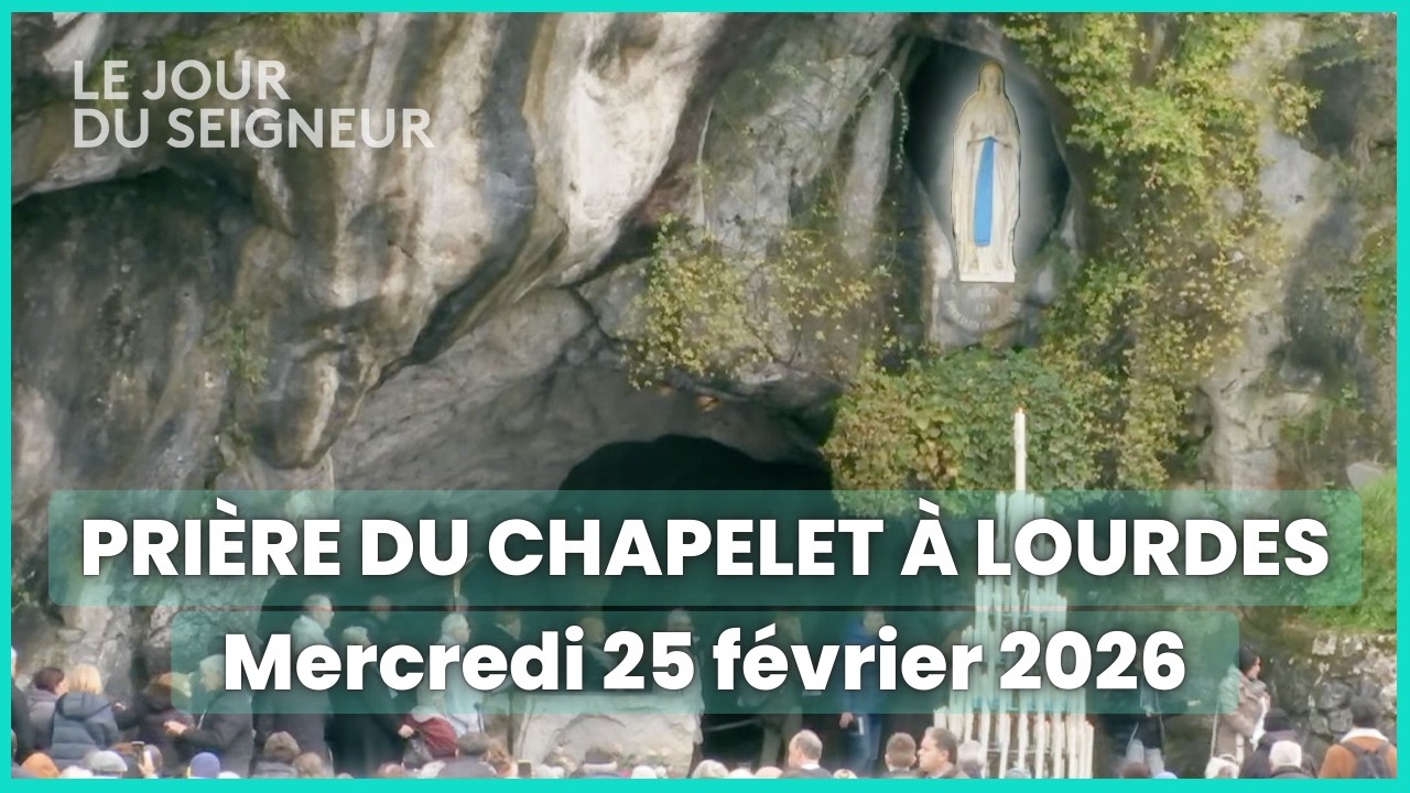 Prière du Chapelet à Lourdes du mercredi 25 février 2026 en intégralité - Le Jour du Seigneur