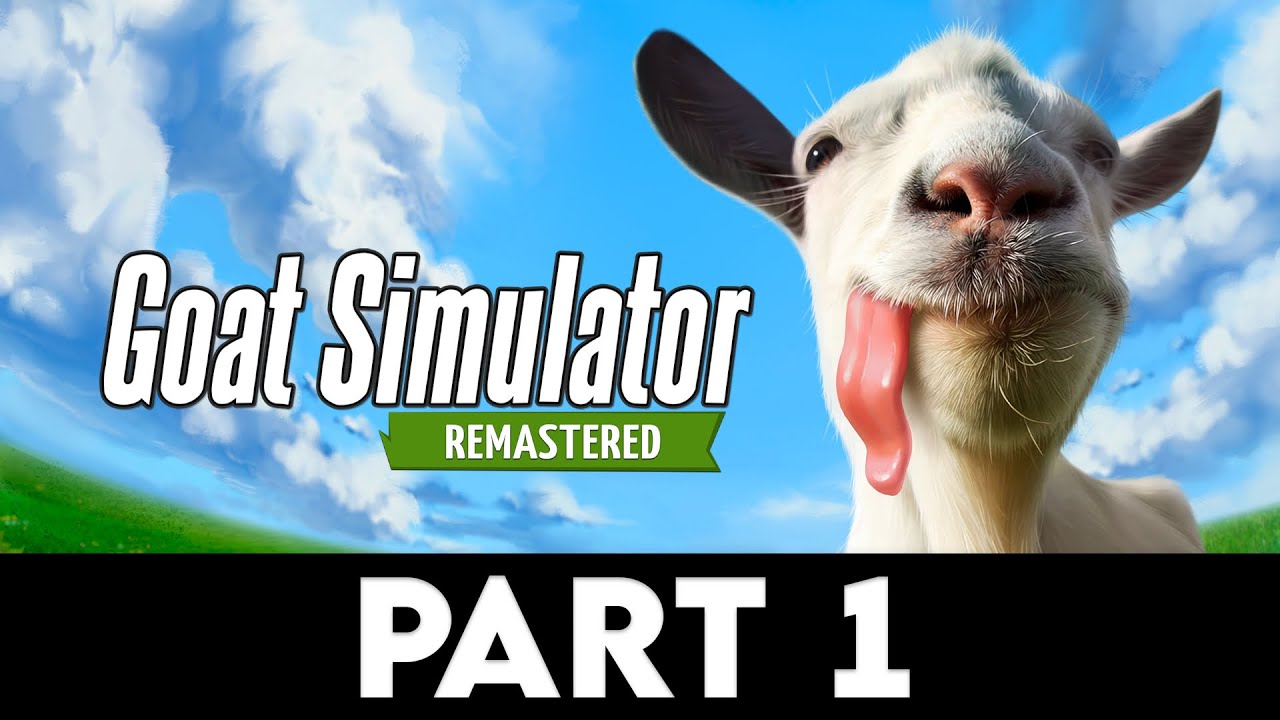 GOAT SIMULATOR: REMASTERED Gameplay Walkthrough PART 1 [4K PC ULTRA] - No Commentary