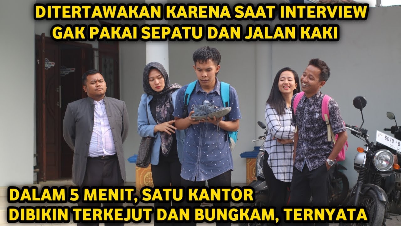 DITERTAWAKAN KARENA INTERVIEW KERJA GAK PAKAI SEPATU DAN JALAN KAKI ! 5 MENIT SEMUA DIBIKIN BUNGKAM