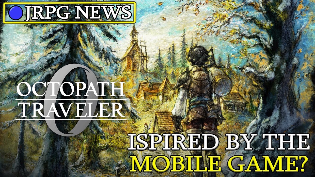 Octopath Traveler 0: A Console Adaptation of a Mobile Game?
