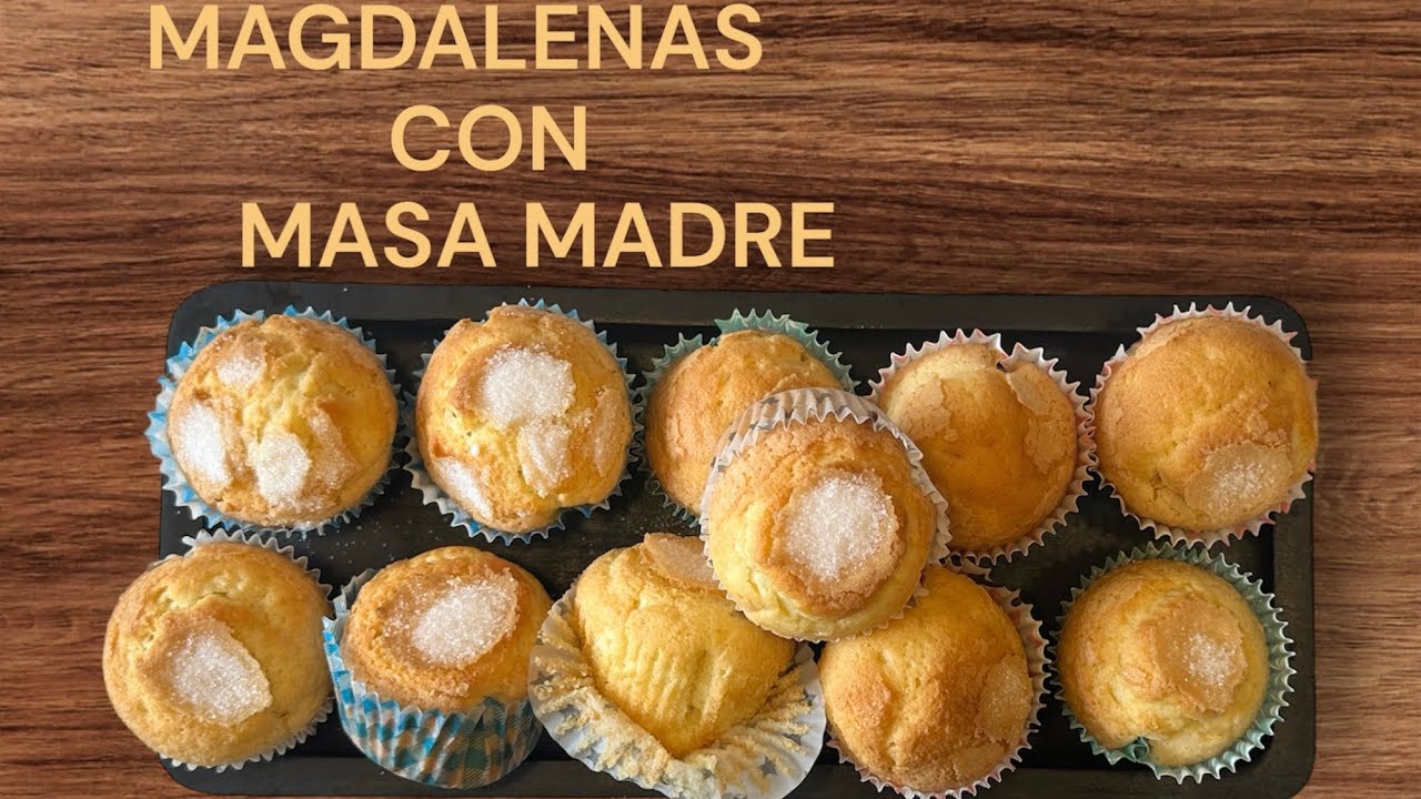 MAGDALENAS CON MASA MADRE