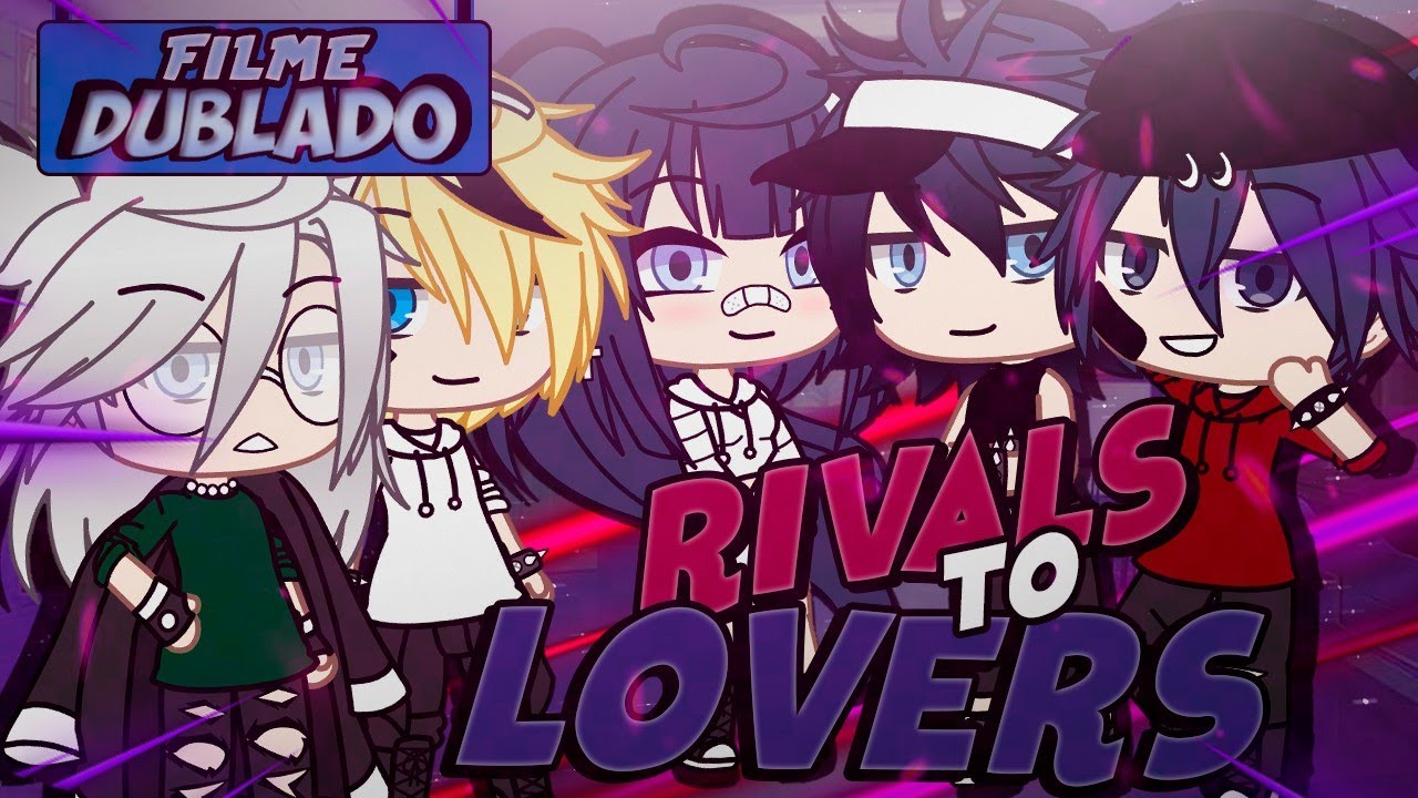 [DUBLADO] RIVALS TO LOVERS?! | O Filme | Gacha Club