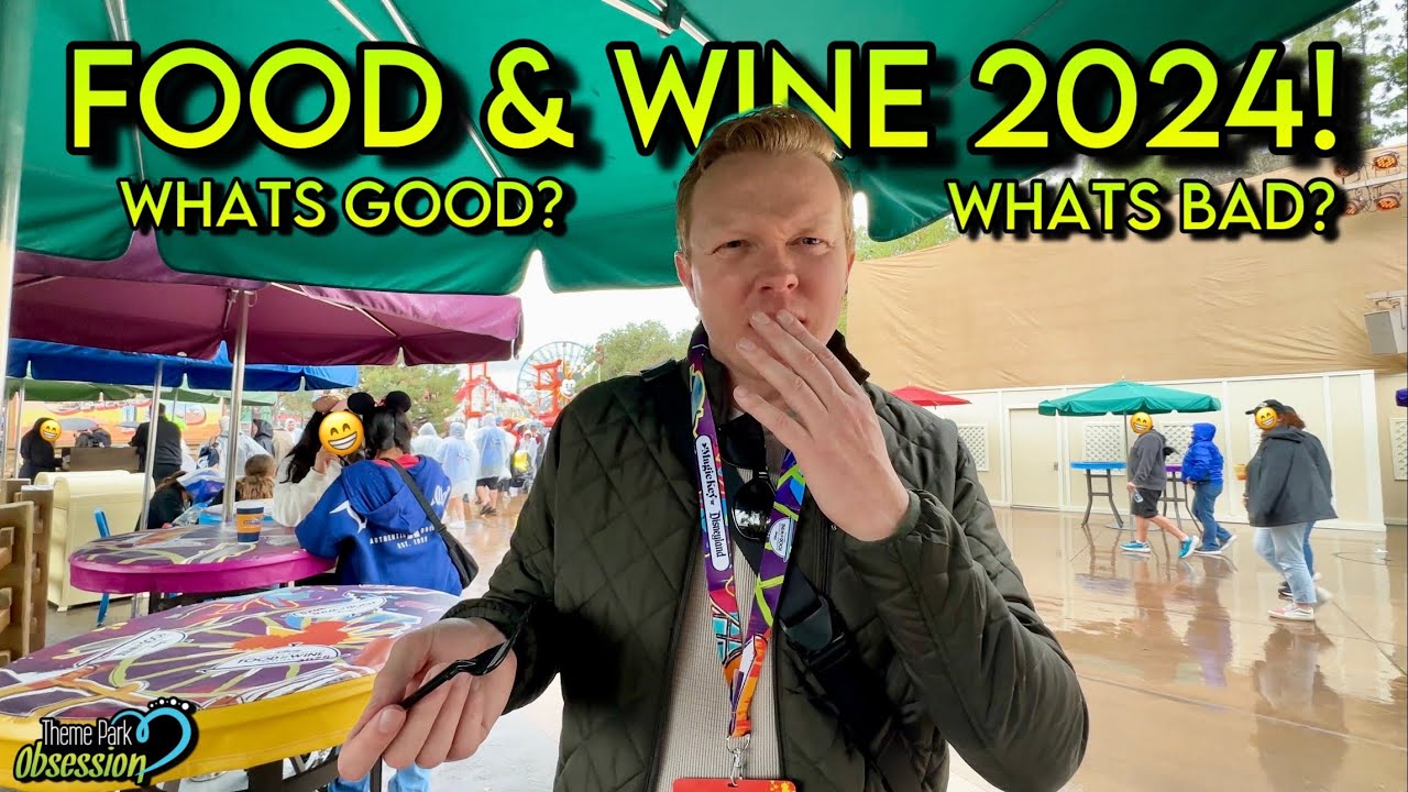 California Adventure Food & Wine Festival 2024! What’s Good & What’s Bad