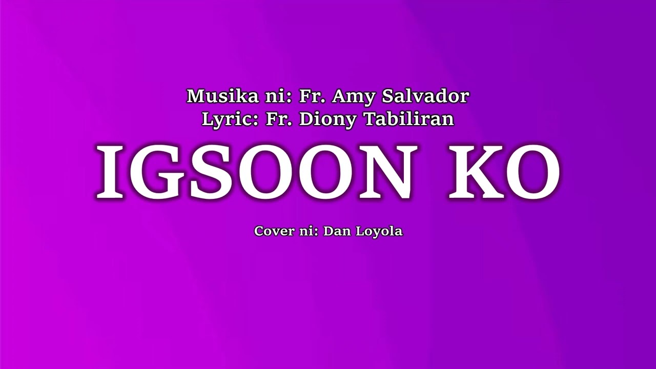 Igsoon Ko - Fr. Amy Salvador & Fr. Diony Tabiliran