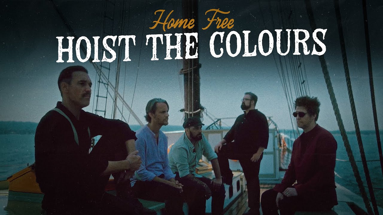 Home Free - Hoist The Colours