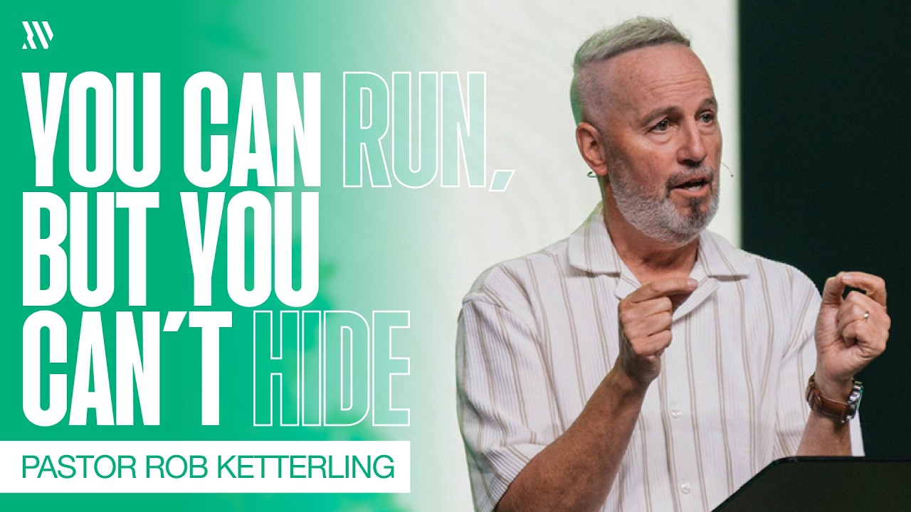 You Can Run, But You Can't Hide - Jonah 1 - Pastor Rob Ketterling