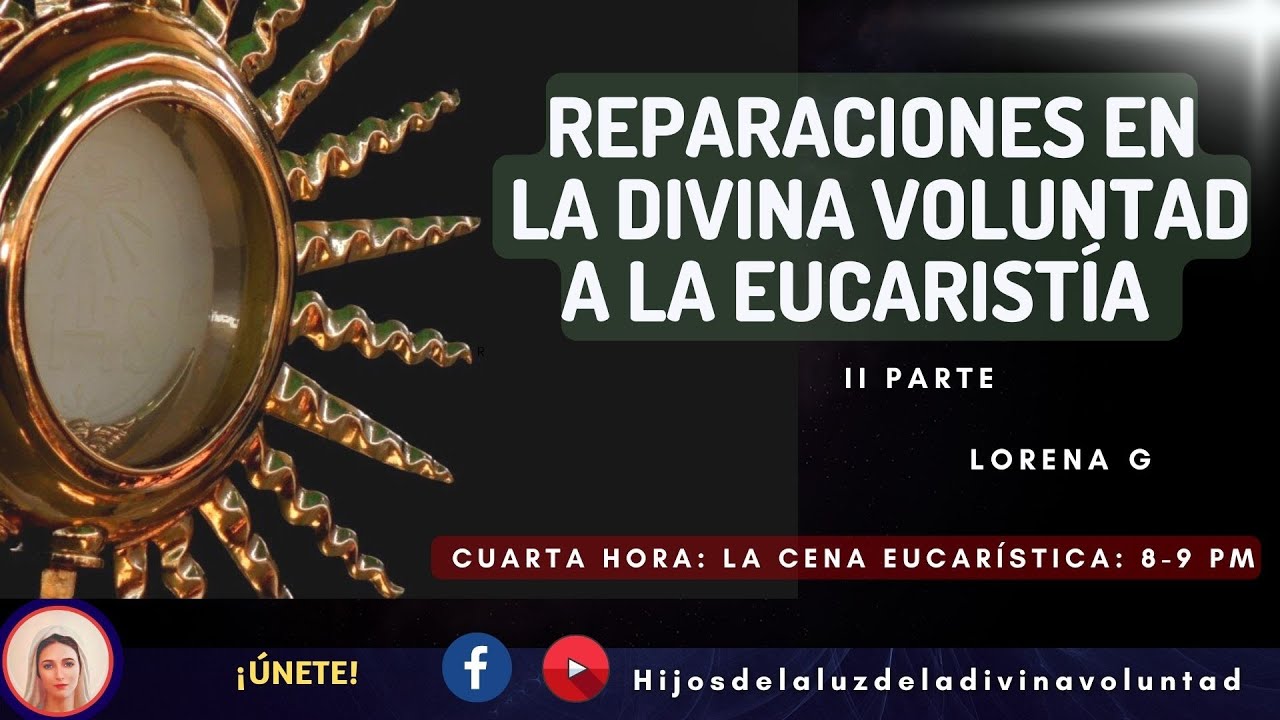 🟣🗣️ 9.PLÁTICA: REPARACIONES A LA EUCARISTÍA EN LA DIVINA VOLUNTAD (II Parte):4TA:LA CENA Eu. 8- 9 pm
